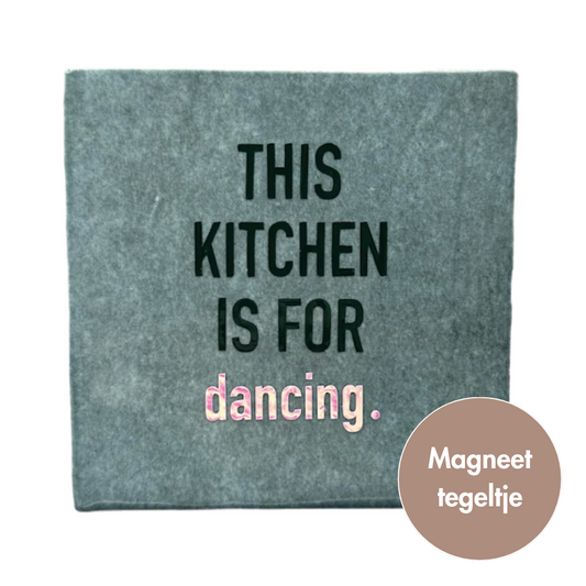 This kitchen is for dancing. | Magneet-tegeltje