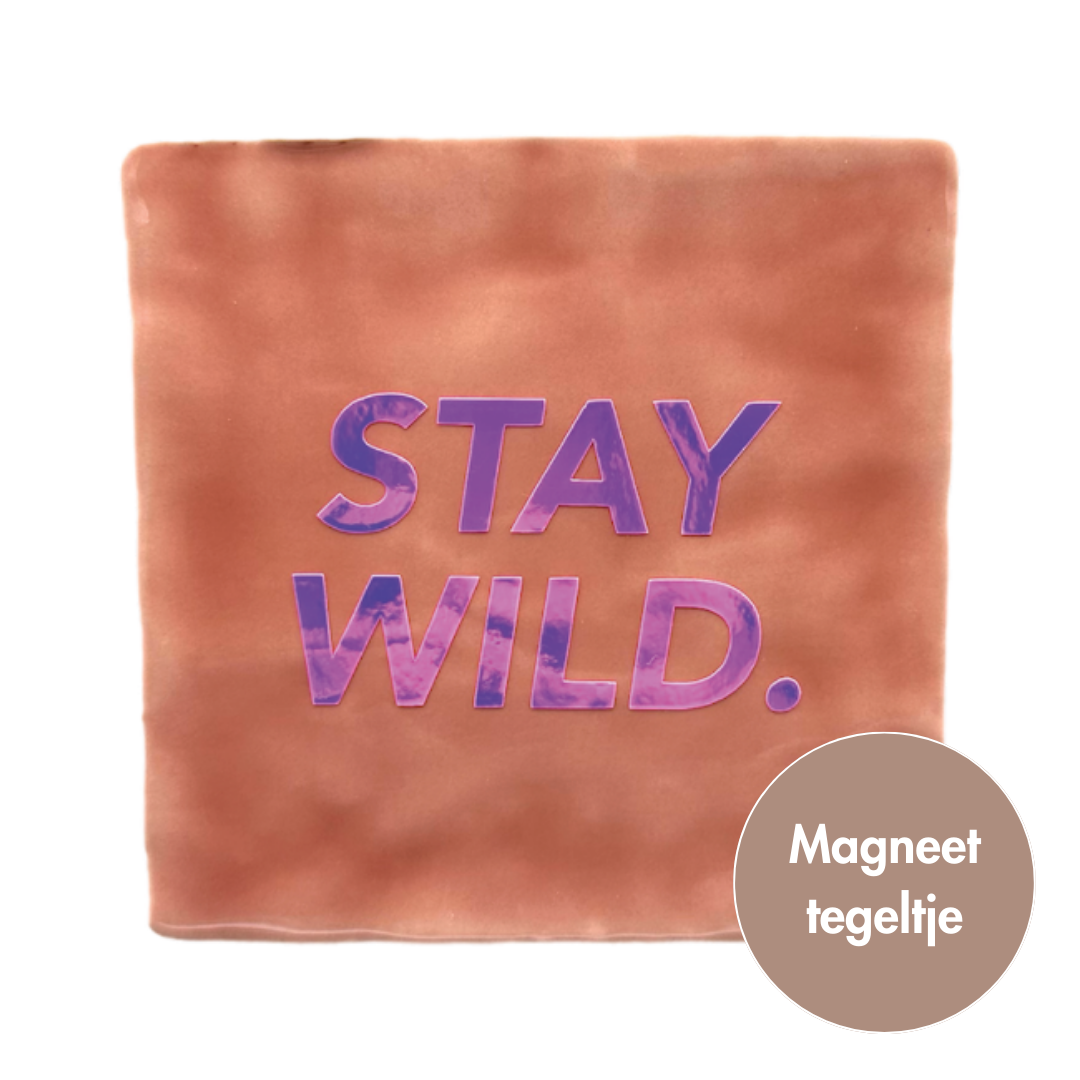 Stay wild. | Magneet-tegeltje