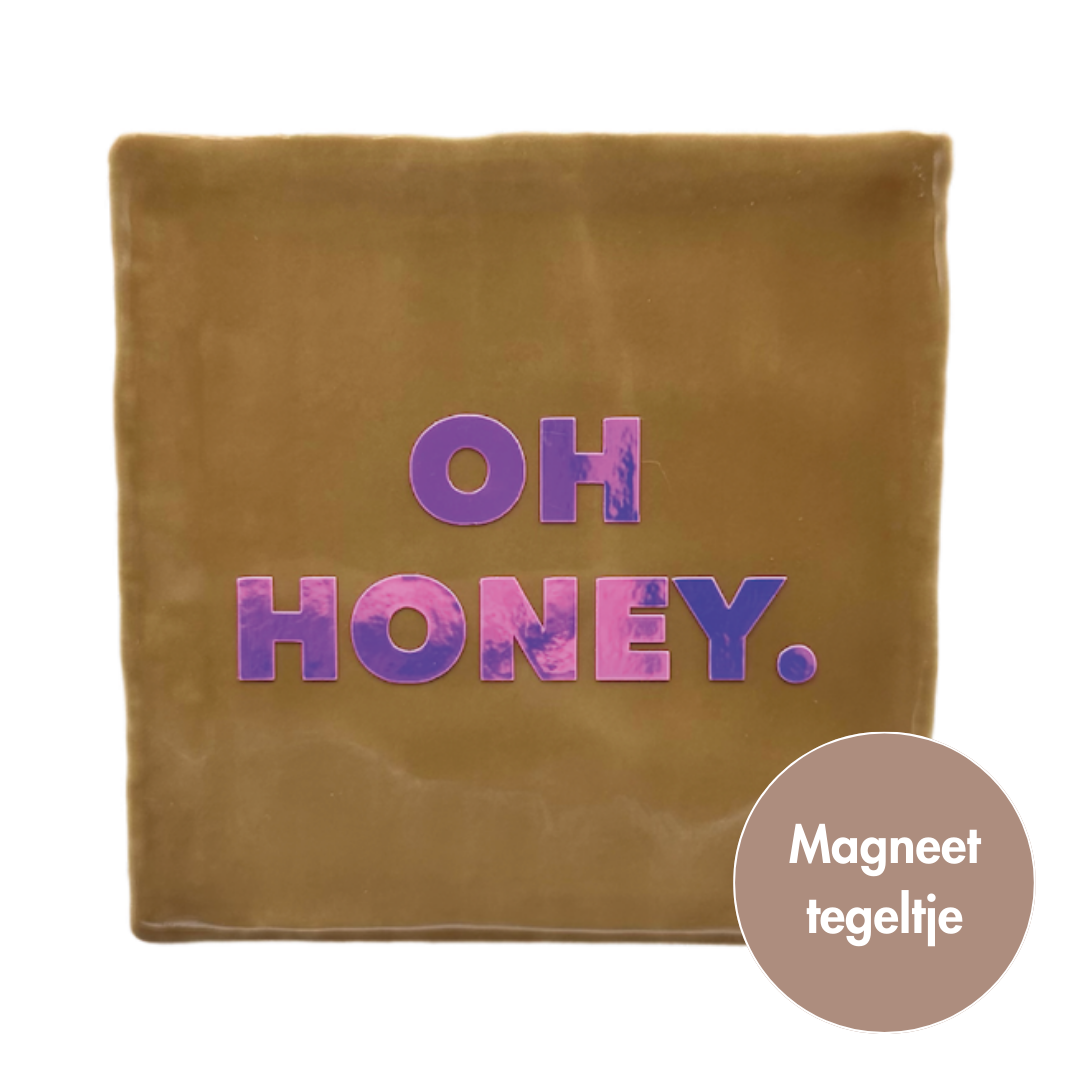 Oh honey. | Magneet-tegeltje