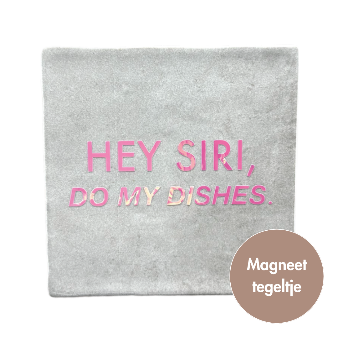 Hey siri, do my dishes. | Magneet-tegeltje