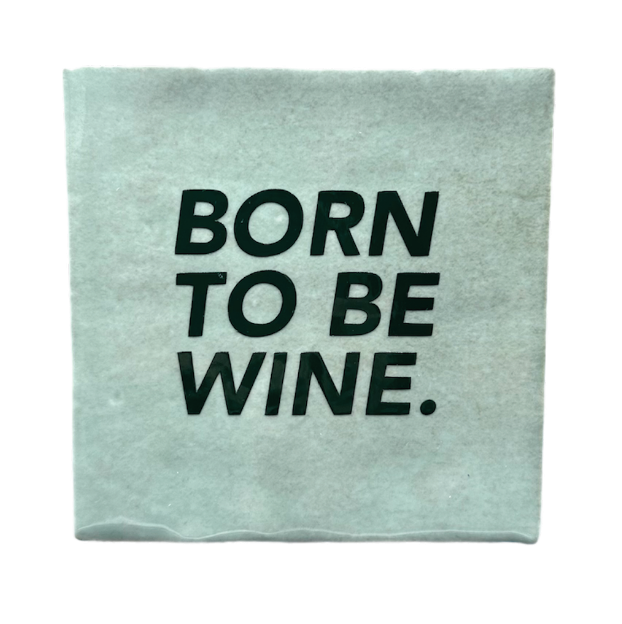 Born to be wine.