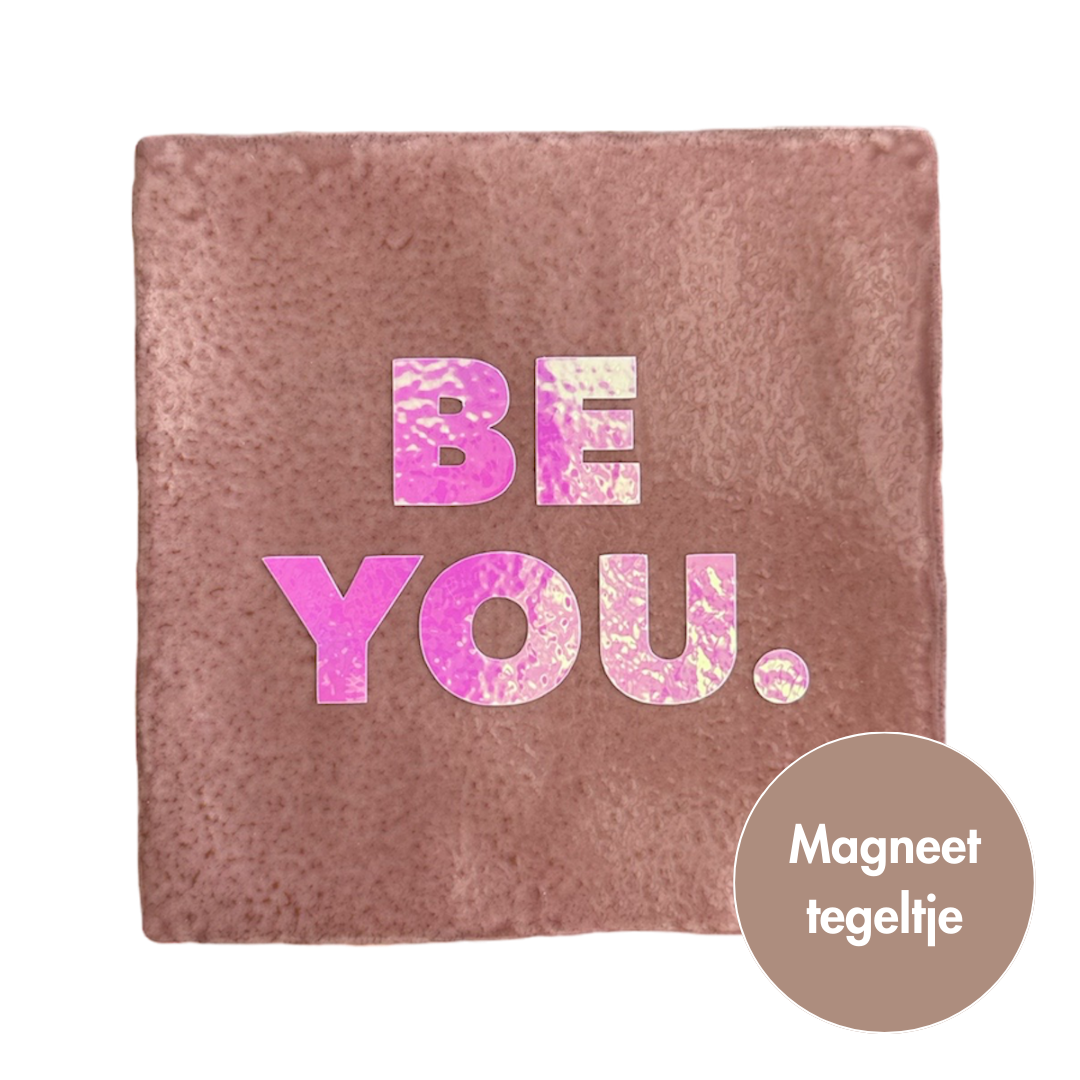 Be you. | Magneet-tegeltje